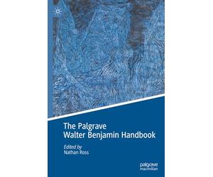 The Palgrave Walter Benjamin Handbook