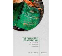 The Palimpsest Constitution : The Social Life of Constitutions in Myanmar