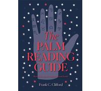 The Palm Reading Guide : Reveal the secrets of the tell tale hand