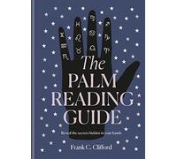 The Palm Reading Guide: Reveal the secrets of the tell tale hand