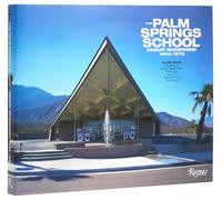 The Palm Springs School: Desert Modernism 1934-1975 - Rizzoli Cucine