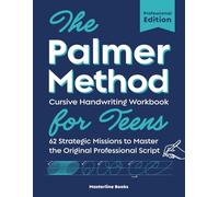 The Palmer Method Cursive Handwriting Workbook for Teens: 62 Strategic Missions to Master the Original Professional Script