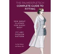 The Palmer Pletsch Complete Guide to Fitting: Sew Great Clothes for Every Body. Fit Any Fashion Pattern (Sewing for Real People series)