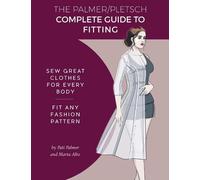 The Palmer Pletsch Complete Guide to Fitting: Sew Great Clothes for Every Body.