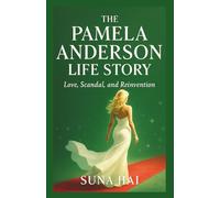 The Pamela Anderson Life Story: Love, Scandal, and Reinvention