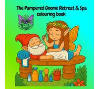The Pampered Gnome Retreat & Spa Colouring Book: Cozy Forest Spa Scenes for Relaxation, Mindfulness & Stress Relief (Forest Folk Colouring Series)
