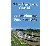 The Panama Canal: 66 Fascinating Facts For Kids