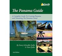 The Panama Guide: A Complete Guide to Cruising Panama and Transiting the Panama Canal: A Cruising Guide to the Isthmus of Panama