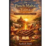 The Panch Maha Yajna: The Five Sacred Duties According to the Vedas