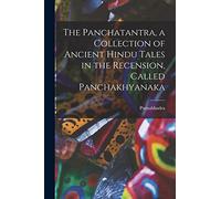 The Panchatantra, a collection of ancient Hindu tales in the recension, called Panchakhyanaka