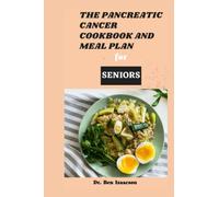 THE PANCREATIC CANCER COOKBOOK AND MEAL PLAN FOR SENIORS