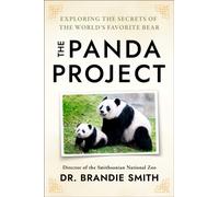 The Panda Project : An Intimate Look at the World's Most Beloved Bear