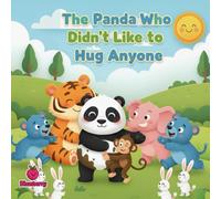 The Panda Who Didn’t Like to Hug Anyone: A Rhyming Picture Book About Friendship, Feelings, and the Joy of Hugs (The 100 Book Kids Collection)