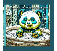 THE PANDA WHO WOULDN'T TAKE A BATH