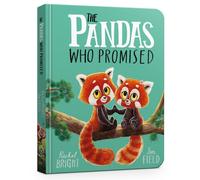 The Pandas Who Promised Board Book : From The World of Rachel Bright & Jim Field