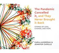 The Pandemic Cancelled It, and They Never Brought It Back: Stories of Loss, Change, and Hope