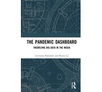 The Pandemic Dashboard : Theorizing Big Data in the Media