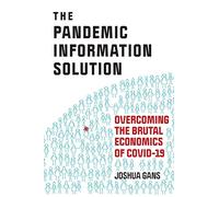 The Pandemic Information Solution: Overcoming the Brutal Economics of Covid-19