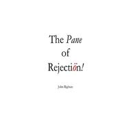The Pane Of Rejection