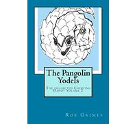 The Pangolin Yodels: Volume 2 (The Collected Chimping Dandy)