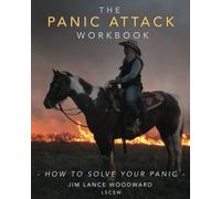 The Panic Attack Workbook: How to Solve Your Panic