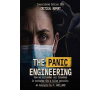 The Panic Engineering: How we surrendered our liberties in exchange for a false security