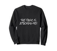 The Panic Is Attacking Me - Funny Joke Anxiety Humor Sweatshirt