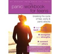 The Panic Workbook for Teens: Breaking the Cycle of Fear, Worry, and Panic Attacks (An Instant Help Book for Teens)