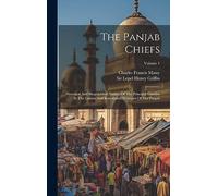 The Panjab Chiefs: Historical And Biographical Notices Of The Principal Families In The Lahore And Rawalpindi Divisions Of The Panjab; Volume 1