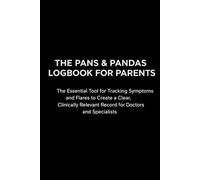 The PANS & PANDAS Logbook for Parents: 90-Day Tracker for Symptoms, Flares, Treatment Protocols (IVIG/Antibiotics/PEX), and ERP Therapy Sessions