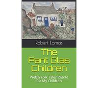 The Pant Glas Children: Welsh Folk Tales Retold for my Children