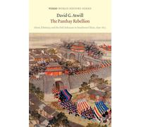 The Panthay Rebellion : Islam, Ethnicity and the Dali Sultanate in Southwest China, 1856-1873