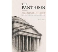 The Pantheon: Architecture Beyond Time: Building the Dome That Defined Rome (Reading Architecture)