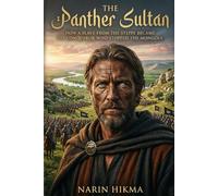 The Panther Sultan: How a Slave from the Steppe Became the Conqueror Who Stopped the Mongols