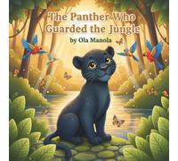 The Panther Who Guarded the Jungle: An Inspiring Jungle Tale About Protecting Nature and Working Together