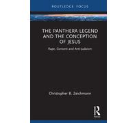 The Panthera Legend and the Conception of Jesus : Rape, Consent and Anti-Judaism