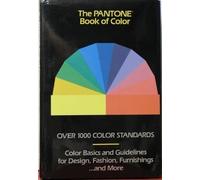 The Pantone Book of Color: Over 1000 Color Standards : Color Basics and Guidelines for Design, Fashion, Furnishings...and More