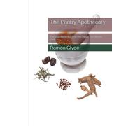 The Pantry Apothecary: Everyday Remedies from the Things You Already Own