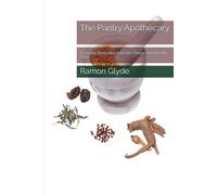 The Pantry Apothecary: Everyday Remedies from the Things You Already Own