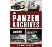 The Panzer Archives, Volume 1 : Panzer II-IV, Praga TNH-P (Panzer 38(t)), E-100, Mouse 1-Man Tank and Armoured Cars