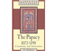 The Papacy, 1073-1198: Continuity and Innovation (Cambridge Medieval Textbooks)