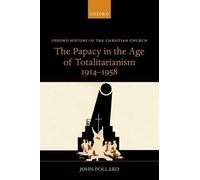 The Papacy in the Age of Totalitarianism, 1914-1958 - 9780198766155