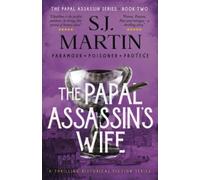 The Papal Assassin's Wife: Paramour. Poisoner. Protégé