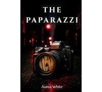 THE PAPARAZZI: Book 1 of the Trilogy