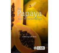 The Papaya: Botany, Production and Uses