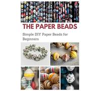 The Paper Beads: Simple DIY Paper Beads for Beginners