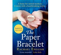 The Paper Bracelet : Inspired by heartbreaking true events in a home for unwed mothers, the moving Top Ten historical bestseller