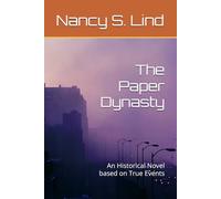 The Paper Dynasty: An Historical Novel based on True Events