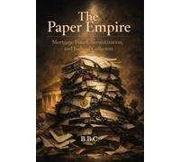 THE PAPER EMPIRE: Mortgage Fraud, Securitization, and Judicial Collusion (The Covington Series)