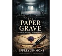 The Paper Grave: Where Ink and Silence Become Permanent (THE INK AND SILENCE SERIES)